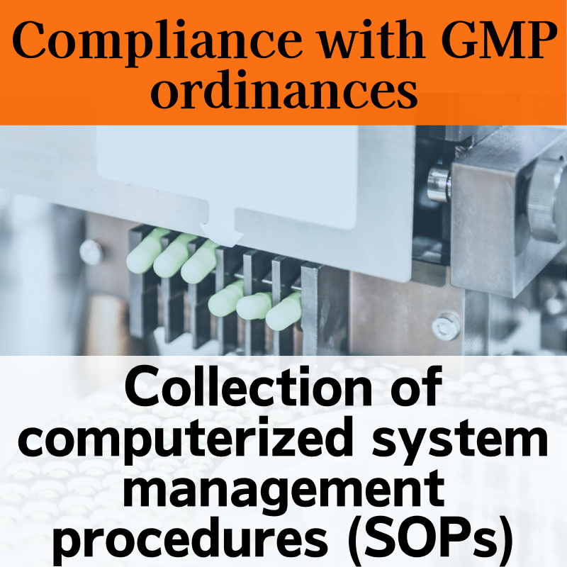 【Compliance with GMP ordinances】Collection of computerized system management procedures (SOPs)