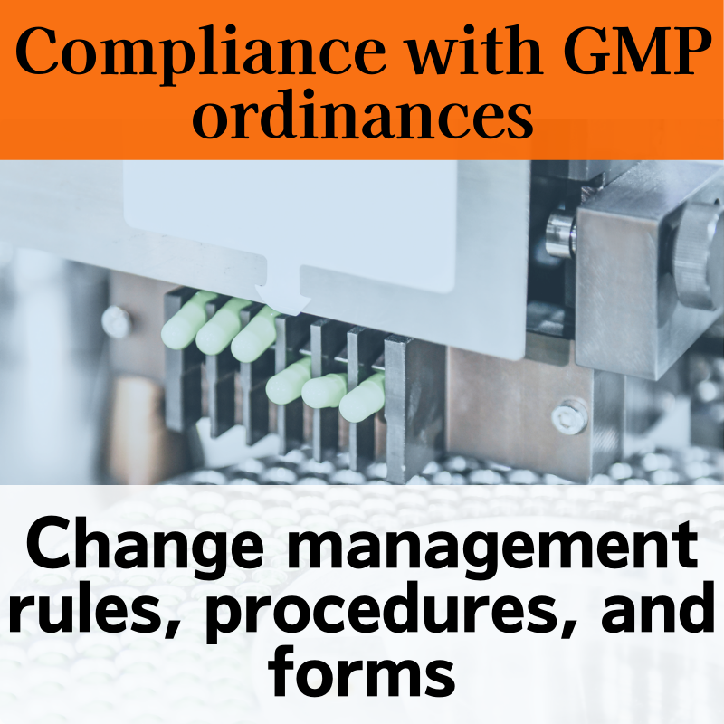 【Compliance with GMP ordinances】Change management rules, procedures, and forms