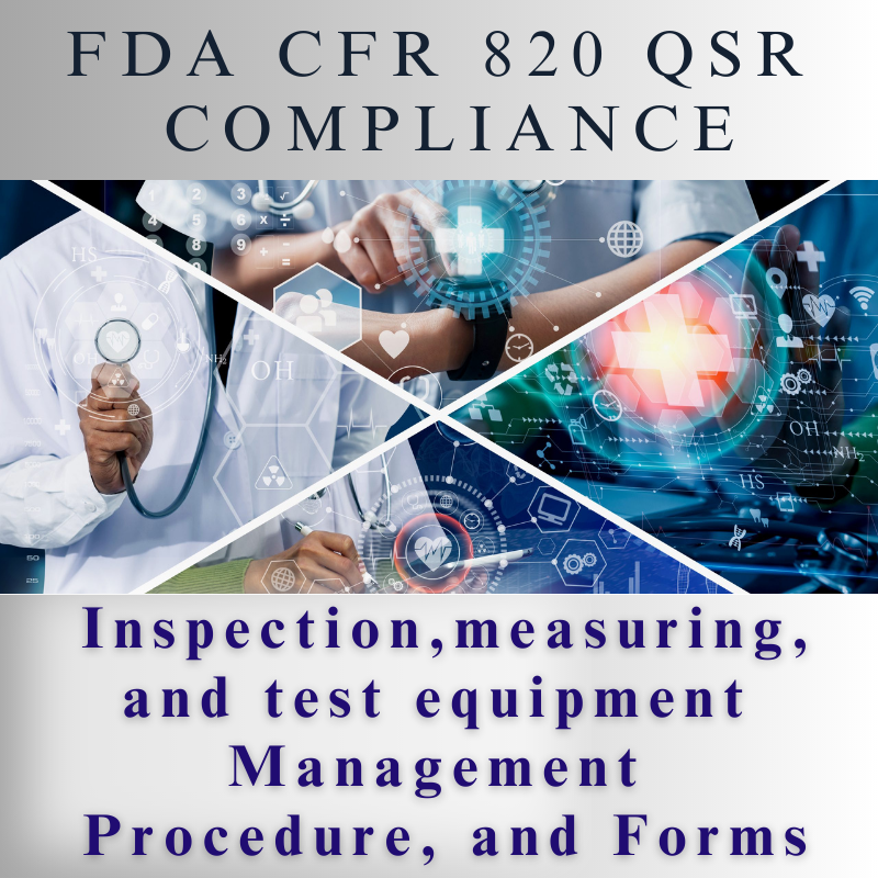 【FDA CFR 820 QSR Compliance】Inspection, measuring, and test equipment Management  Procedure, and Forms