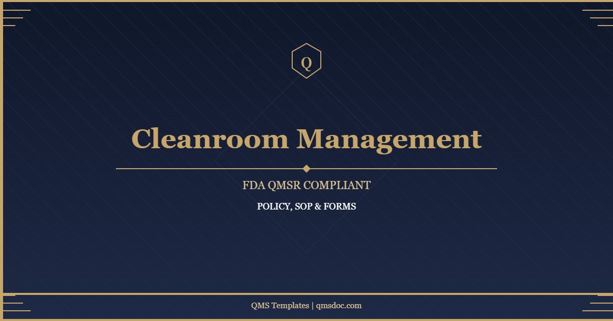 FDA QMSR Cleanroom Management Policy, SOP & Forms