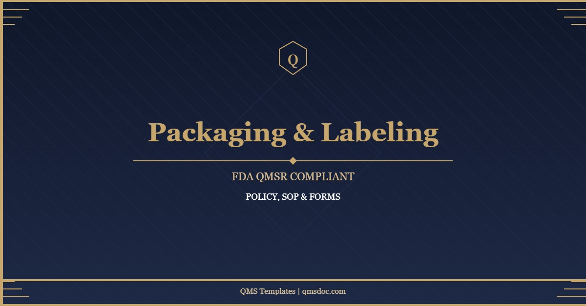 FDA QMSR Packaging and Labeling Management Policy, SOP & Forms