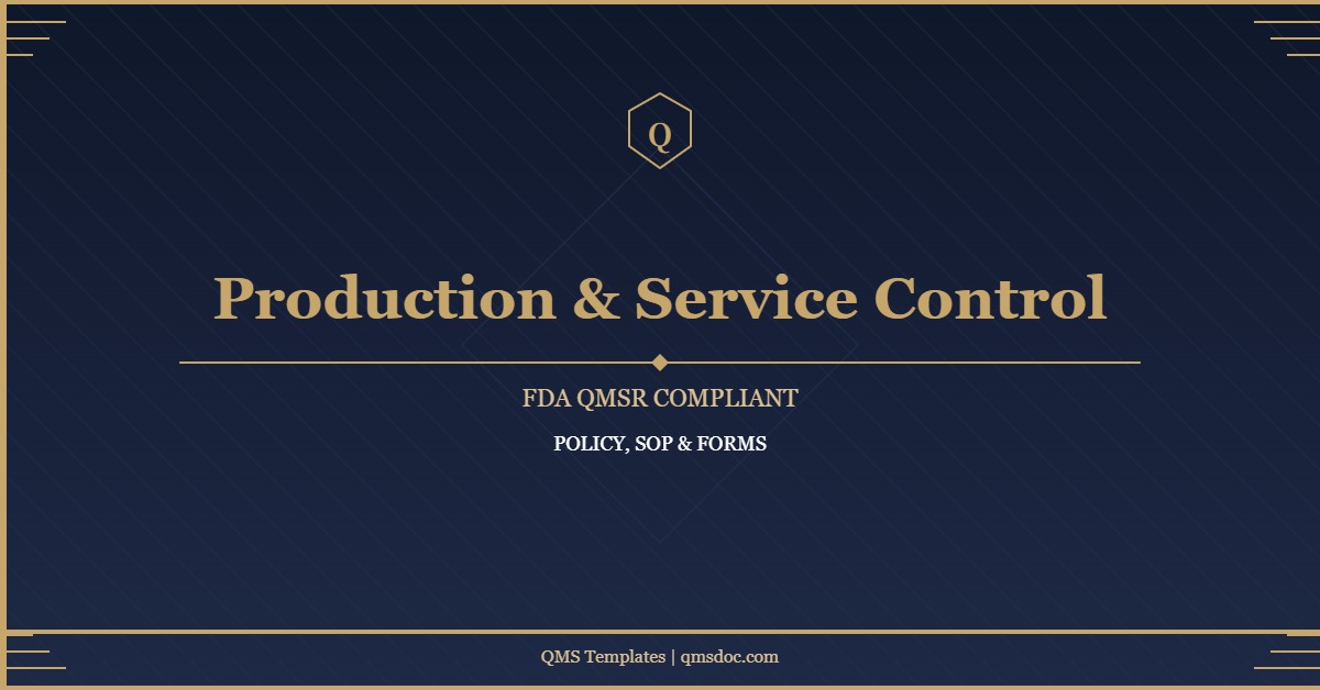 FDA QMSR Production and Service Provision Control Policy, SOP & Forms
